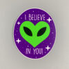 I Believe (in You!) - Sticker