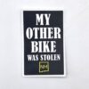 My Other Bike Was Stolen - Sticker